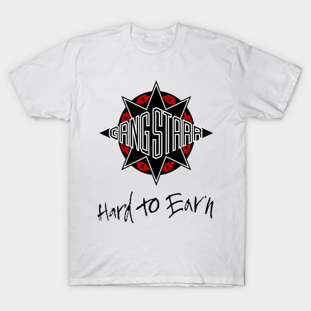 Hard To Earn T-Shirt by StrictlyDesigns